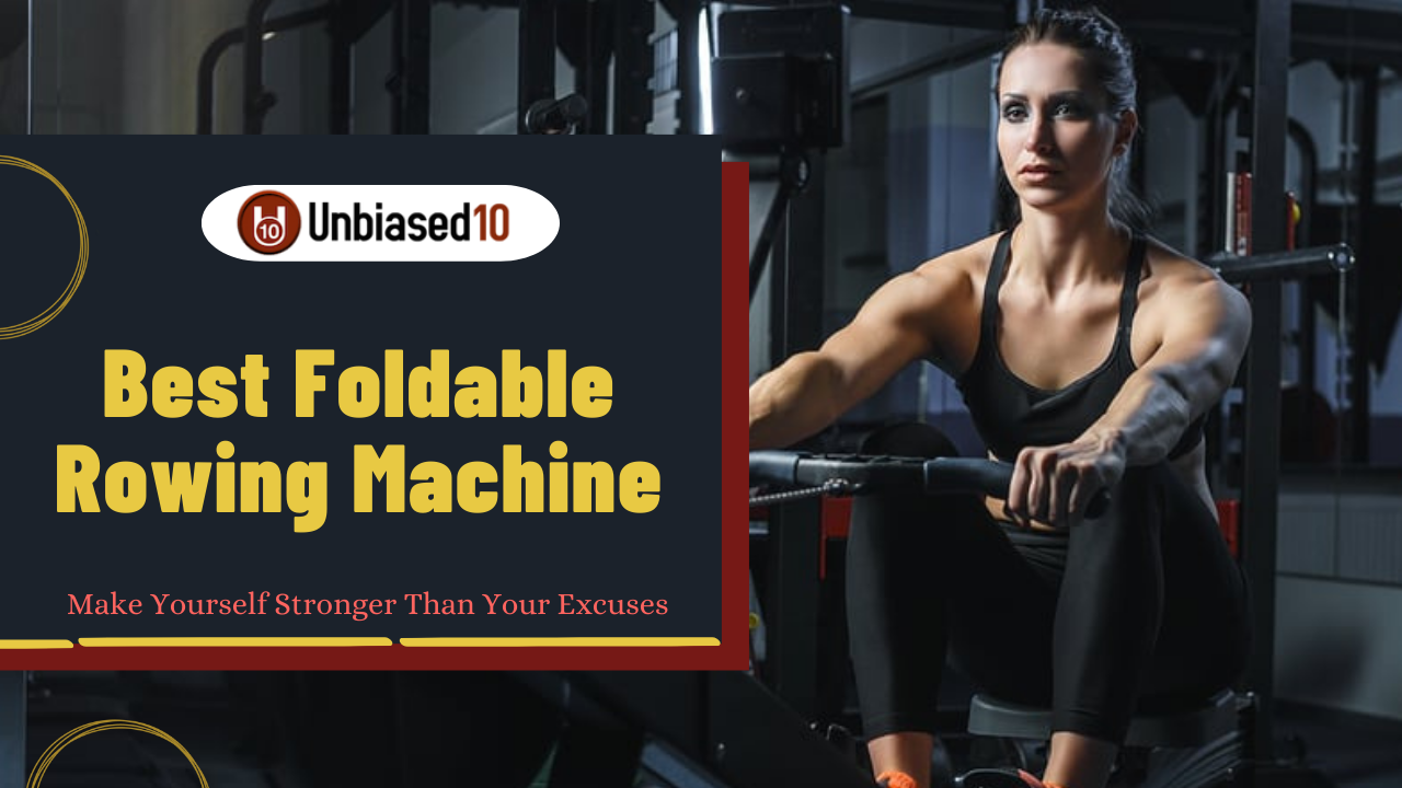 Best Foldable Rowing Machine