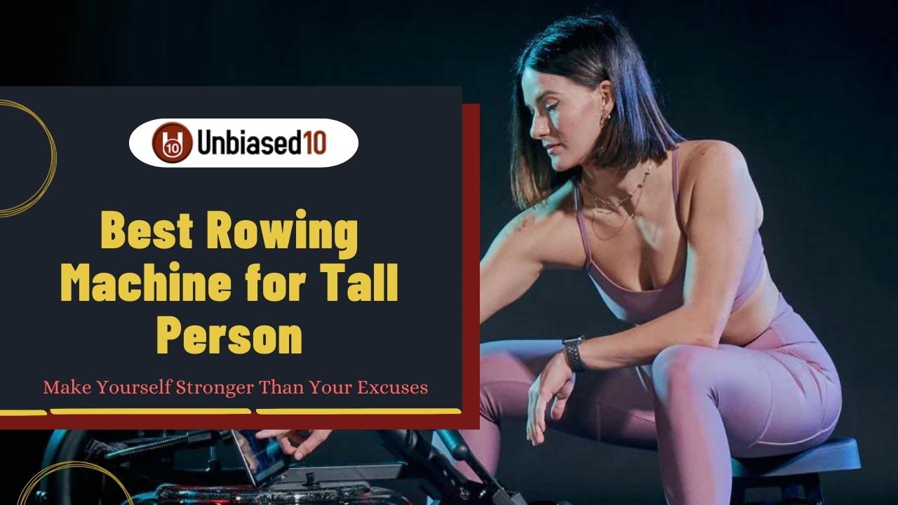 Best Rowing Machine for Tall Person